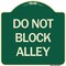 Signmission Designer Series Do Not Block Alley, Green & Tan Heavy-Gauge Aluminum Sign, 18" x 18", G-1818-24188 A-DES-G-1818-24188 - alternate 1